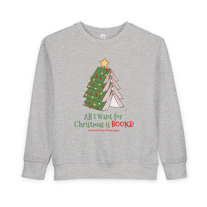 Toddler Sweatshirt: All I Want For Christmas is Books