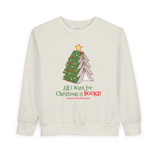 Toddler Sweatshirt: All I Want For Christmas is Books