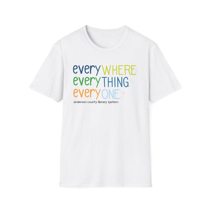 Unisex Softstyle T-Shirt: Everywhere, Everything, Everyone