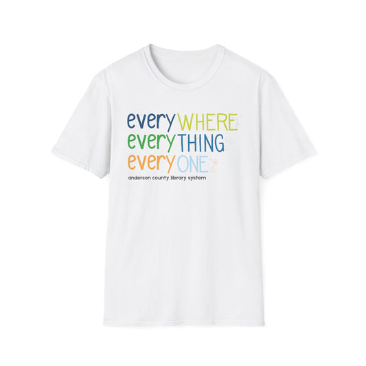 Unisex Softstyle T-Shirt: Everywhere, Everything, Everyone